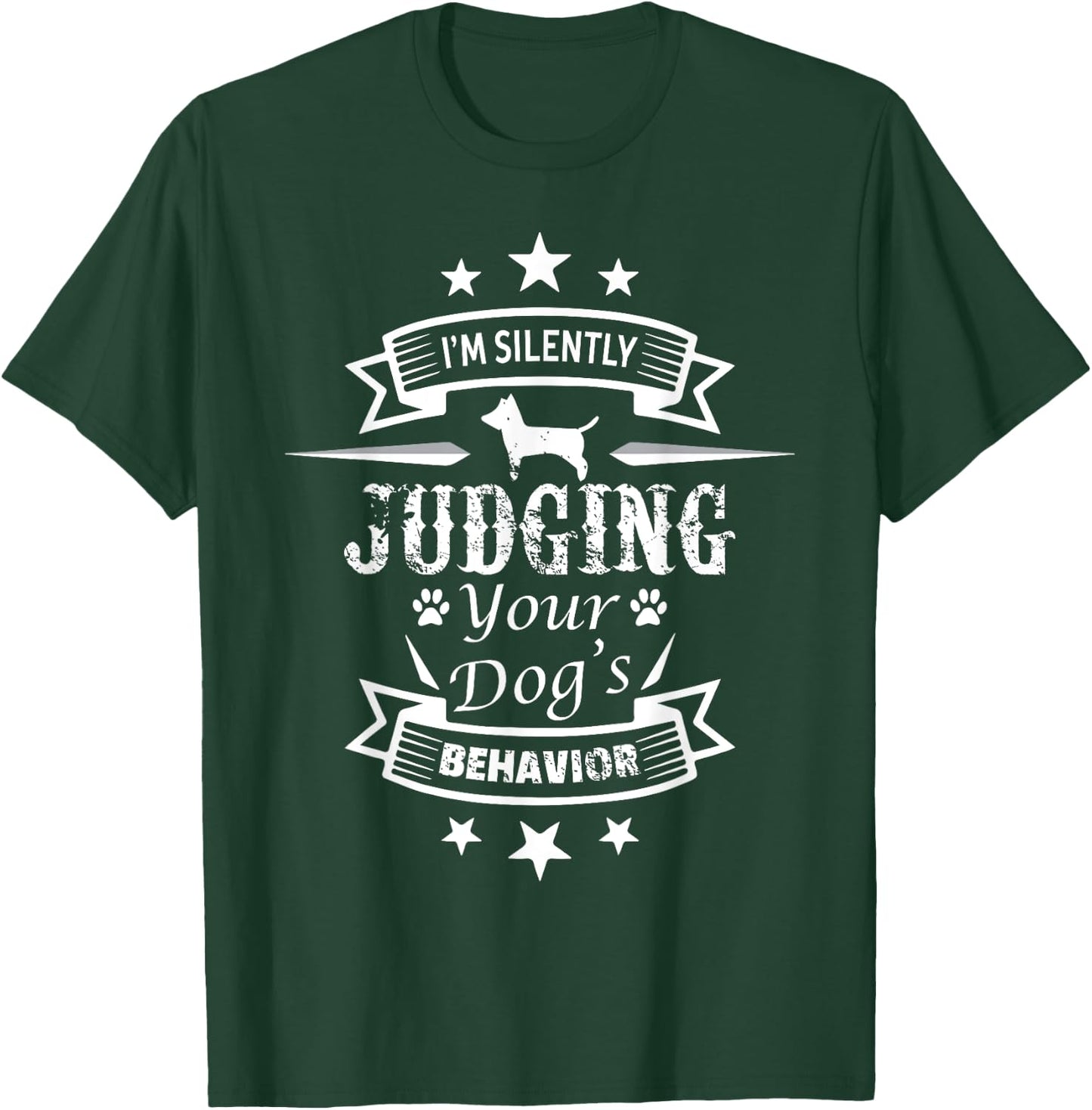 I'm Silently Judging You and Your Dog's Behavior Dog Trainer Men Women T-Shirt - T-Shirt | Forest