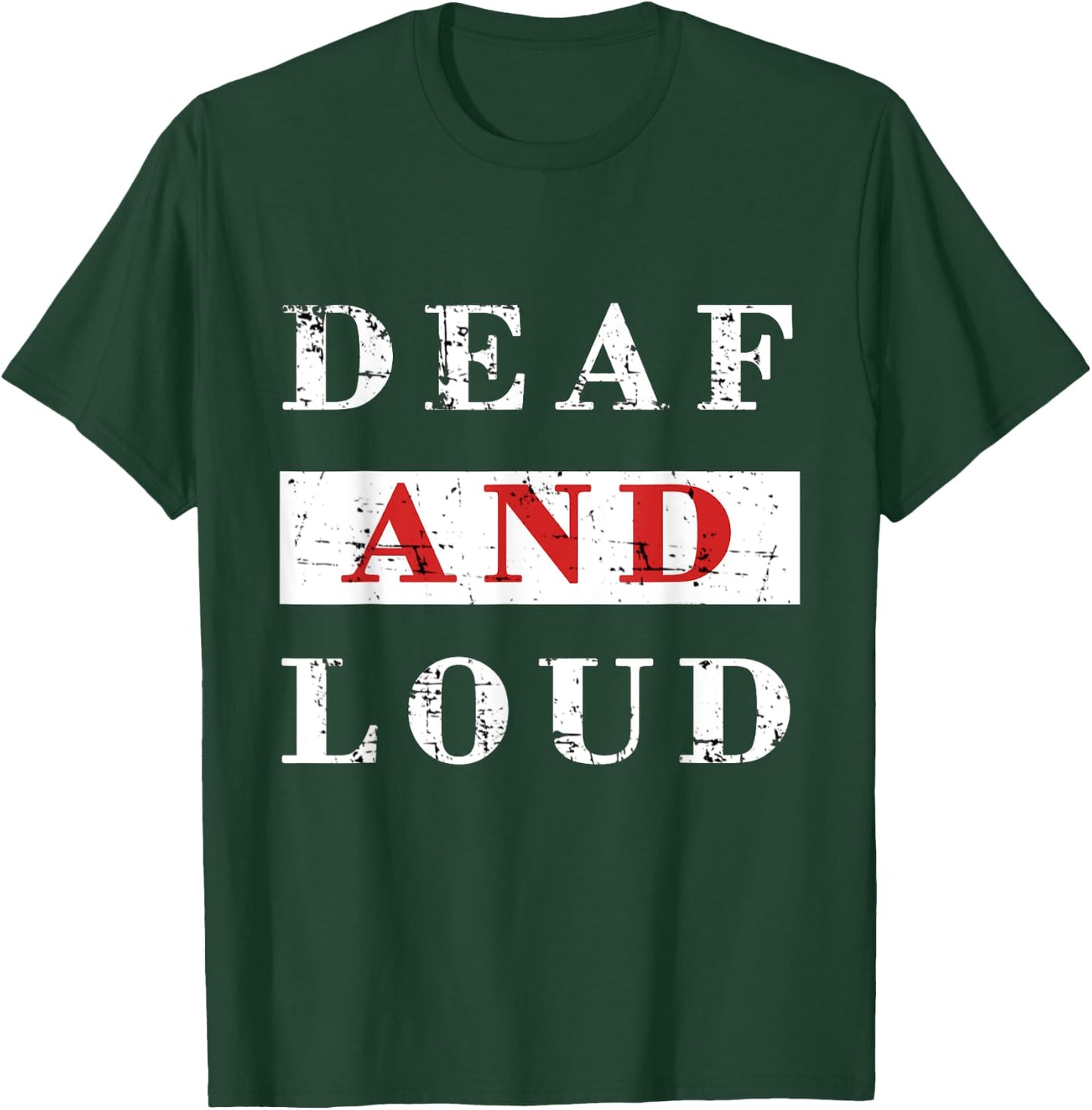 DEAF & LOUD Funny T Shirt T-Shirt - T-Shirt | Forest