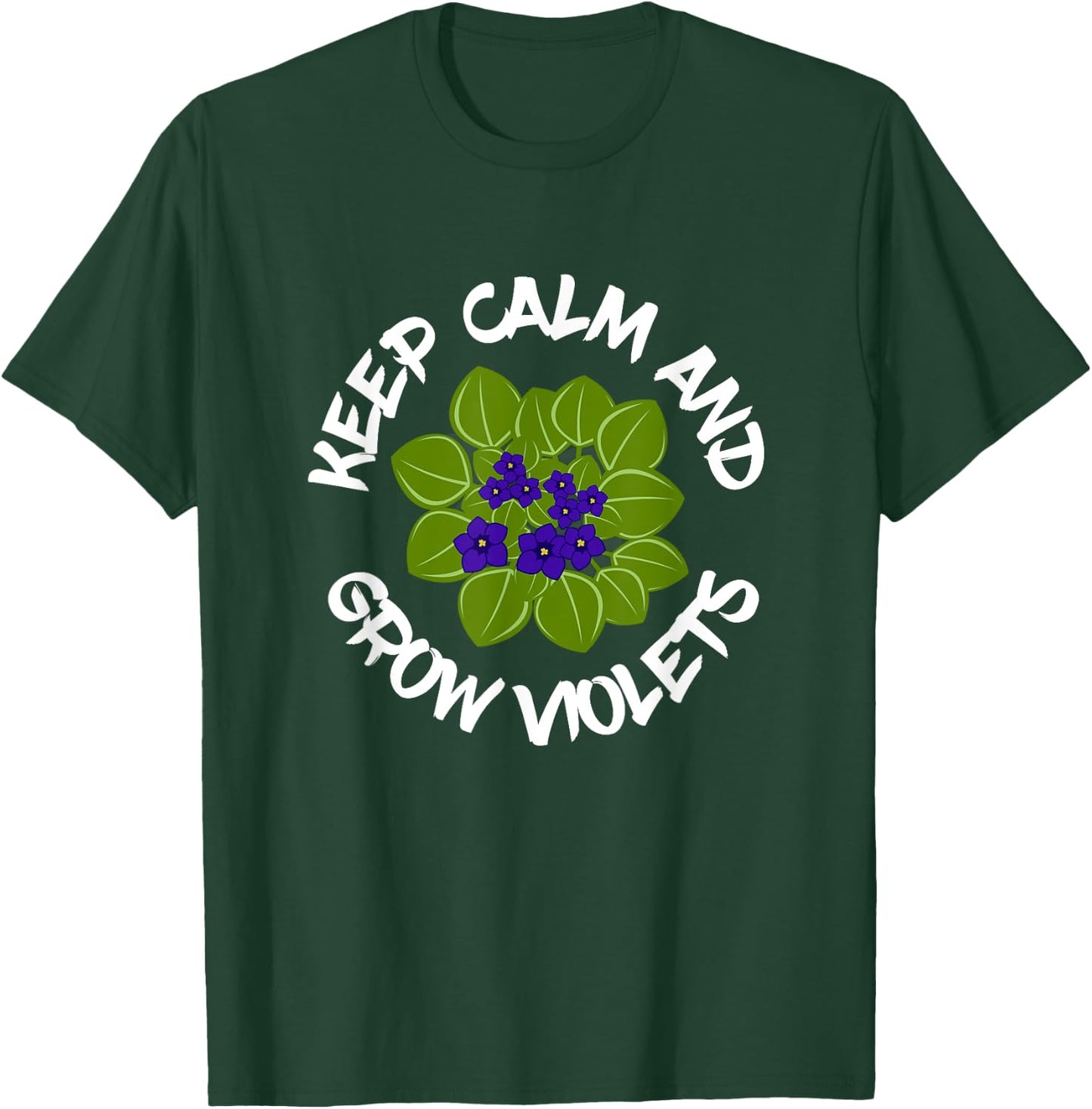 Keep Calm And Grow African Violets, Houseplant Enthusiast T-Shirt - T-Shirt | Forest