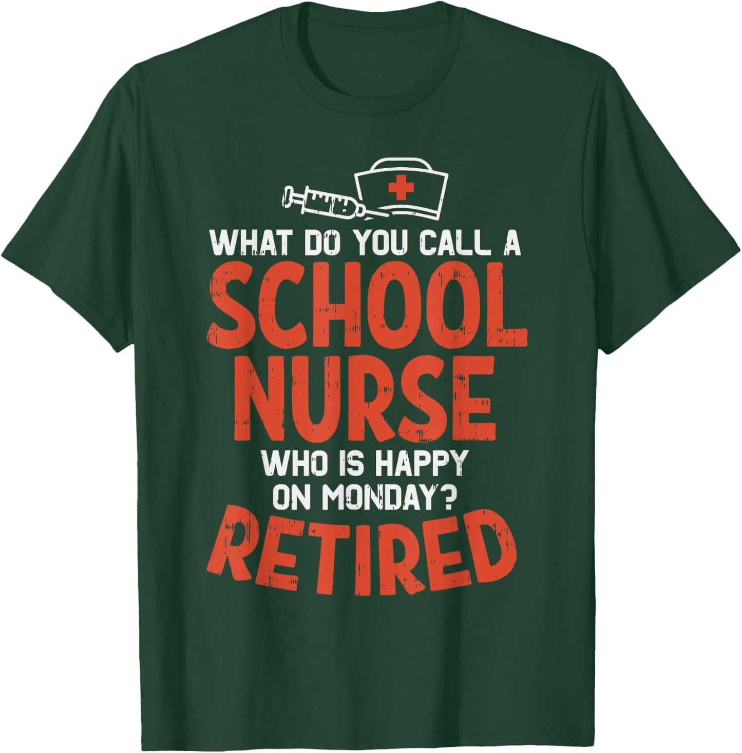 School Nurse Happy On Monday Retired Funny Retirement Gift T-Shirt - T-Shirt | Forest