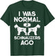 I Was Normal 2 Schnauzers Ago Funny Dog Lover Men Women Boys T-Shirt - T-Shirt | Forest