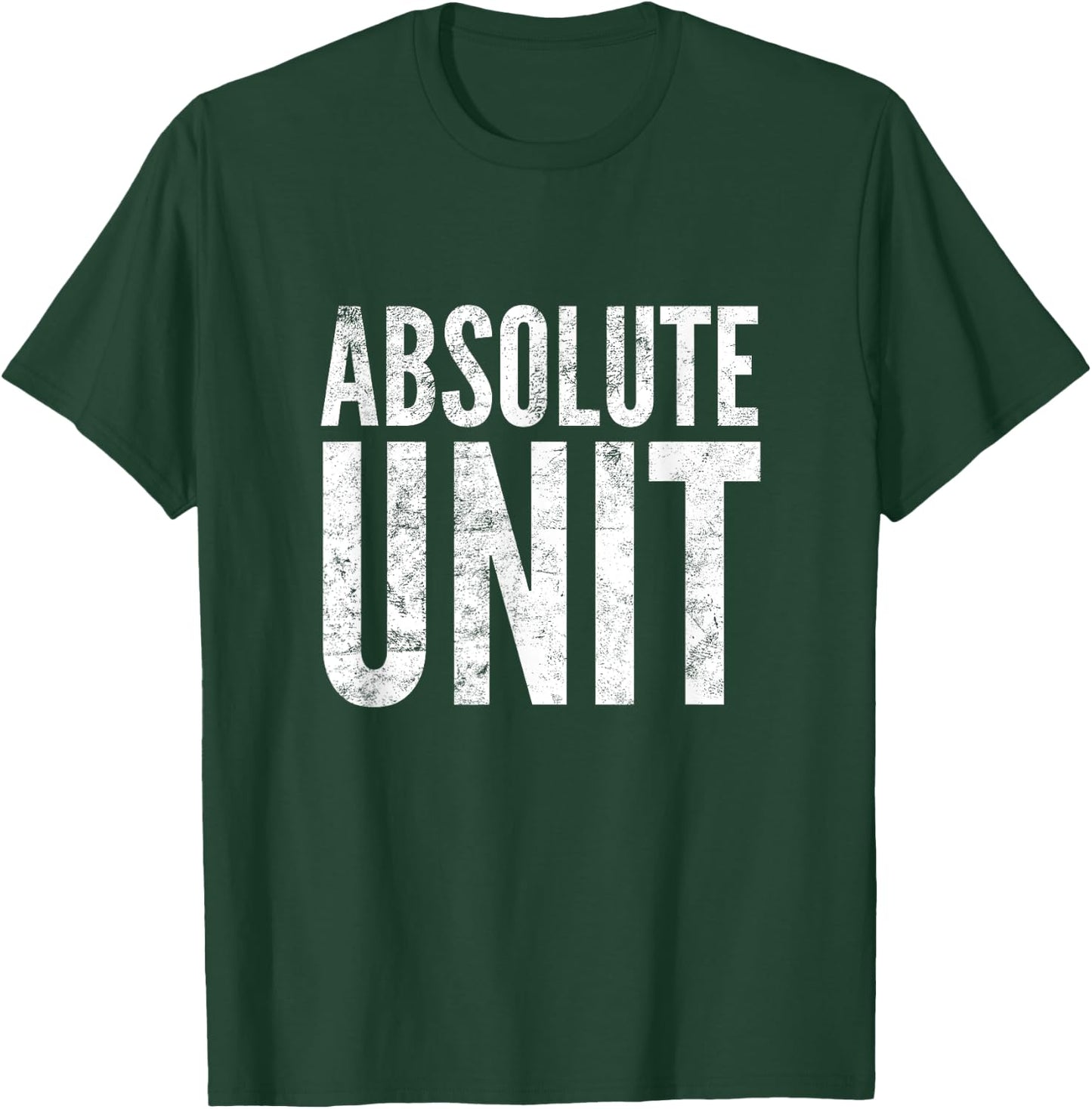 Absolute Unit | Funny Saying Meme T-Shirt - T-Shirt | Forest