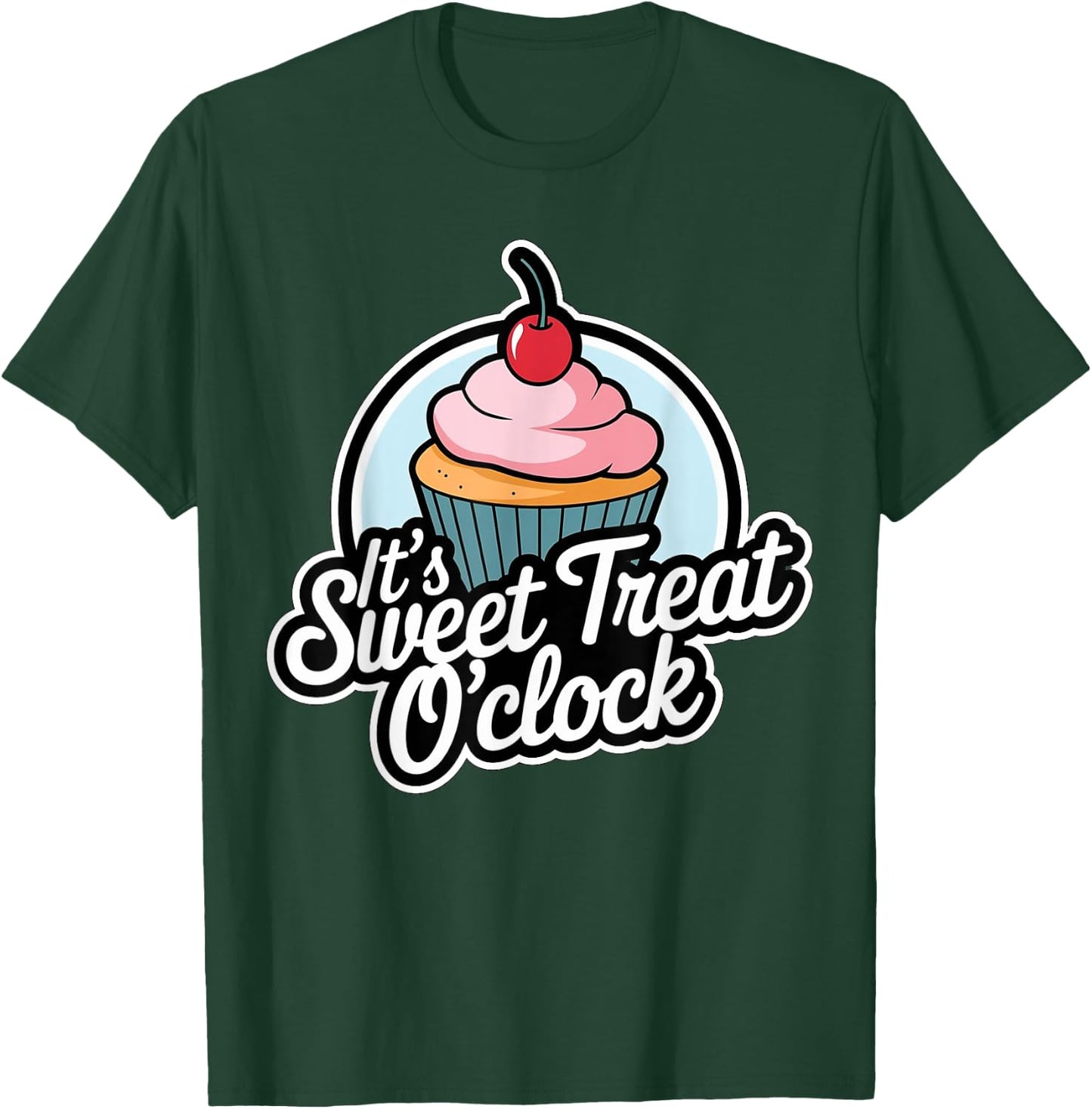 Funny It's Sweet Treat O'clock Cupcake Dessert T-Shirt - T-Shirt | Forest