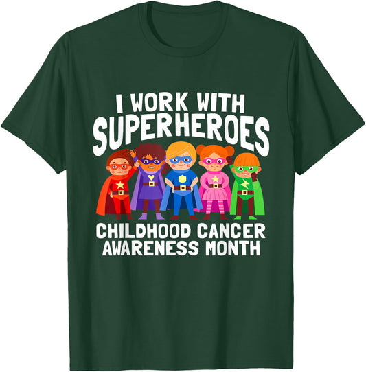 I Work With Superheroes Childhood Cancer Awareness Support T-Shirt - T-Shirt | Forest