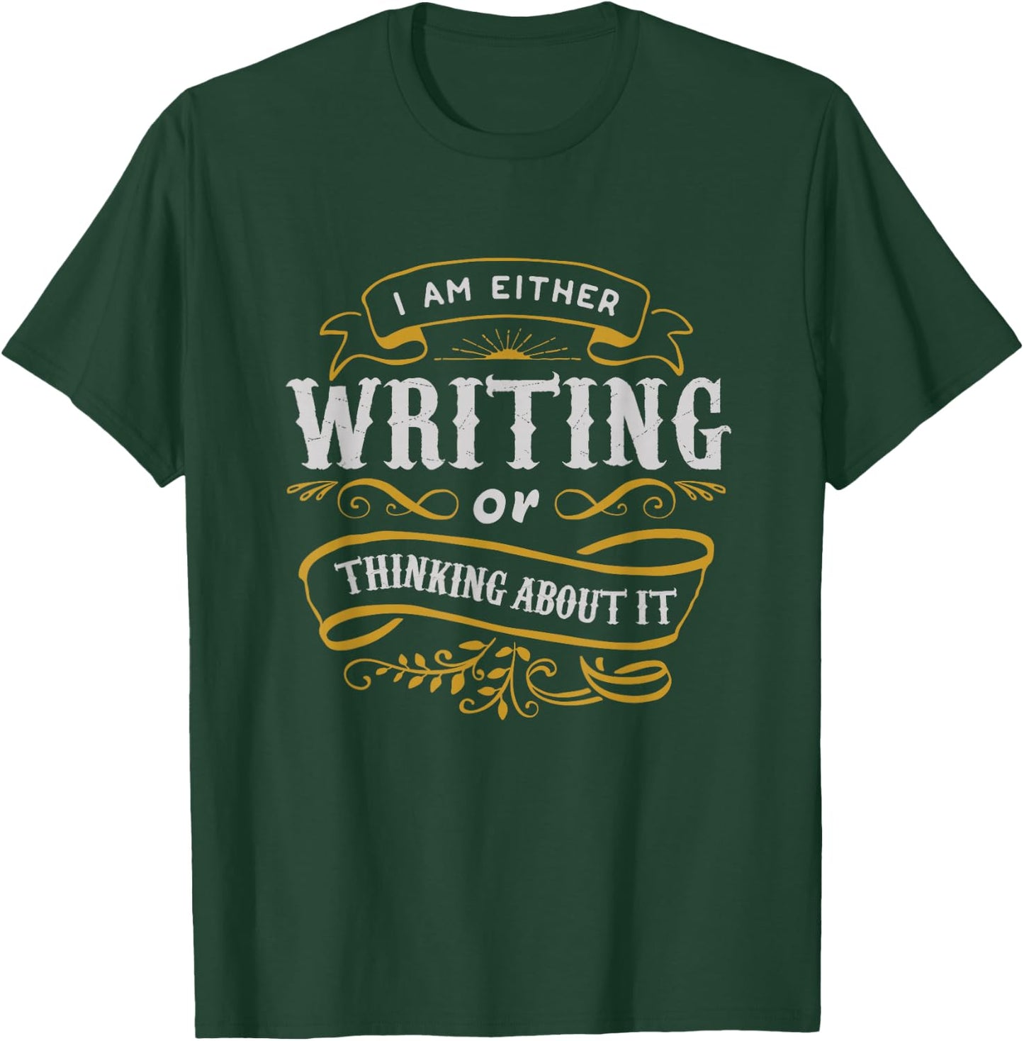 Writer Gift I Am Either Writing Or Thinking About It T-Shirt - T-Shirt | Forest