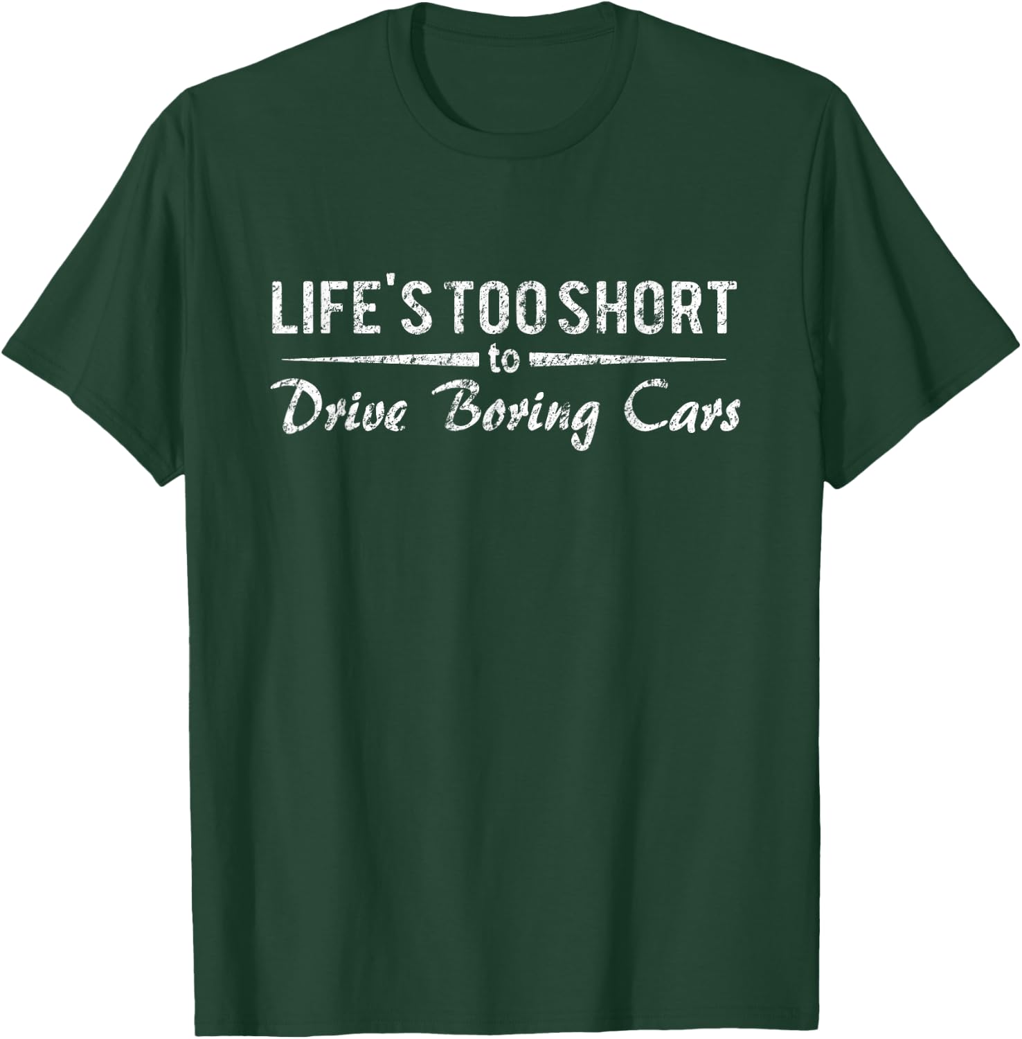 Life's Too Short To Drive Boring Cars shirt Funny Racing T-Shirt - T-Shirt | Forest