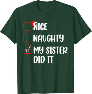 Christmas Nice Naughty Sister Did It Xmas Family Boys Girls T-Shirt - T-Shirt | Forest