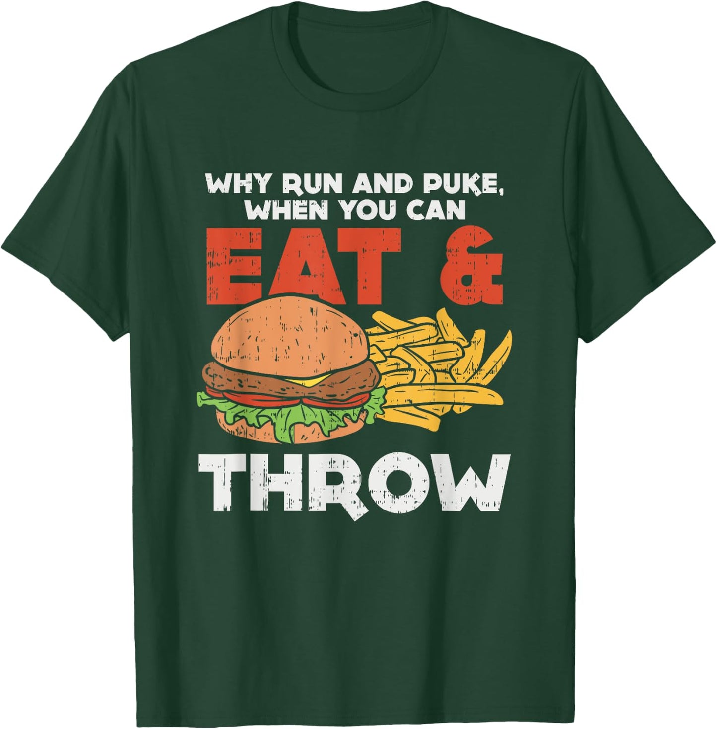 Why run and puke when you can eat and throw, Joke Athlete T-Shirt - T-Shirt | Forest