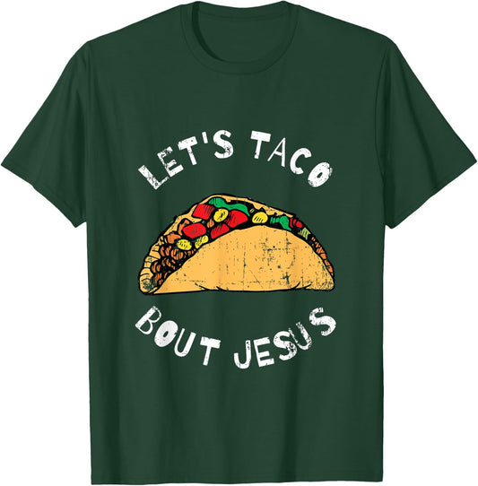 Lets Taco Bout Jesus, Lettuce Taco Bout Jesus, Funny T-Shirt - T-Shirt | Forest