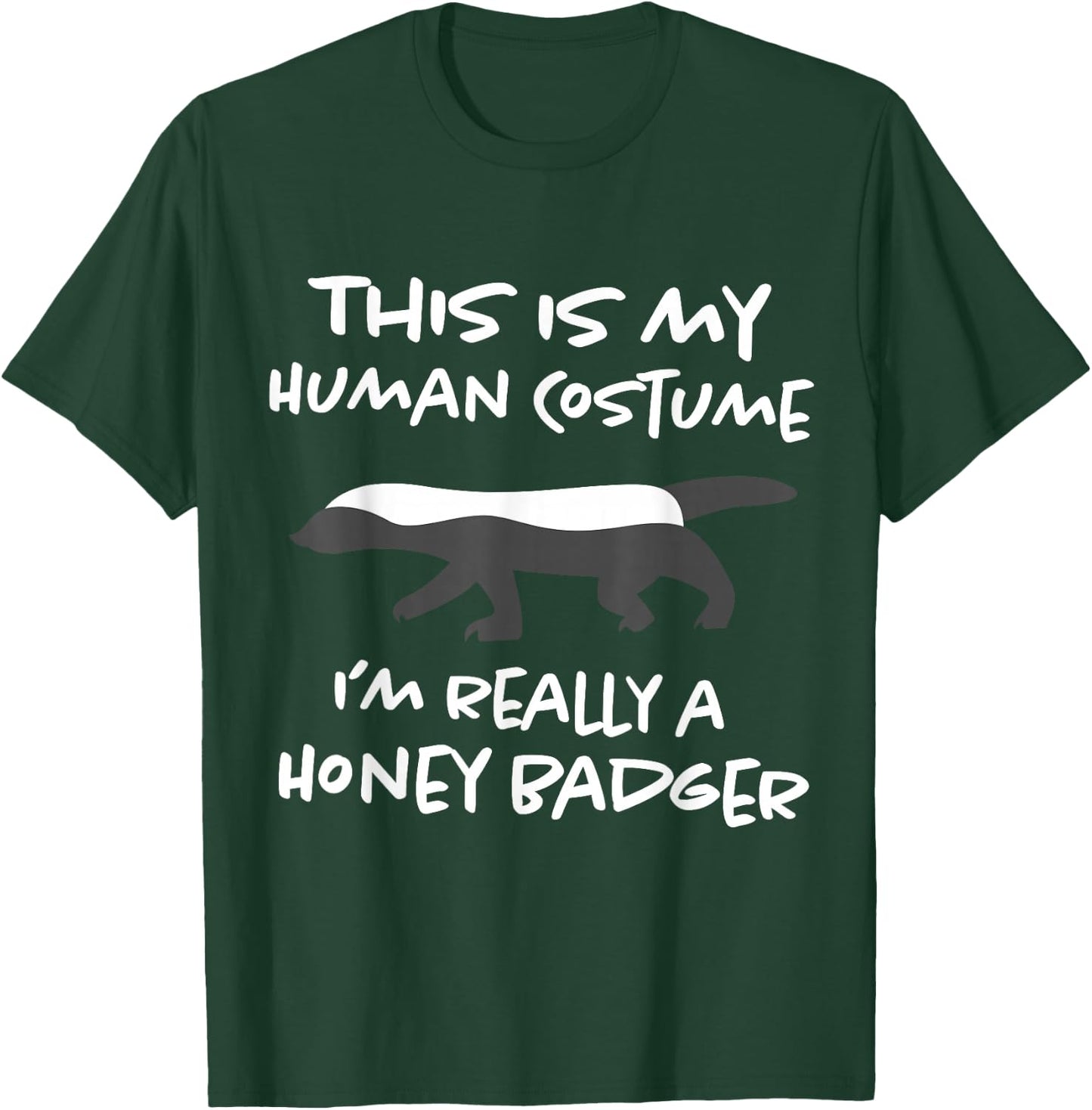 This is My Human Costume Shirt I'm Really Honey Badger T-Shirt - T-Shirt | Forest