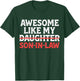 Awesome Like My Son in Law Daughter Funny Mom Dad Parents T-Shirt - T-Shirt | Forest