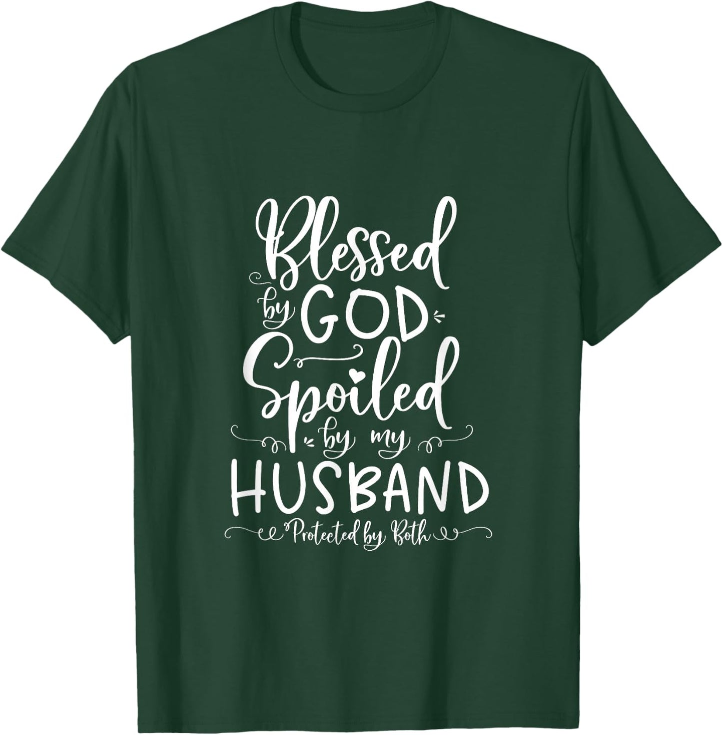 Blessed by God Spoiled by My Husband Protected by Both T-Shirt - T-Shirt | Forest