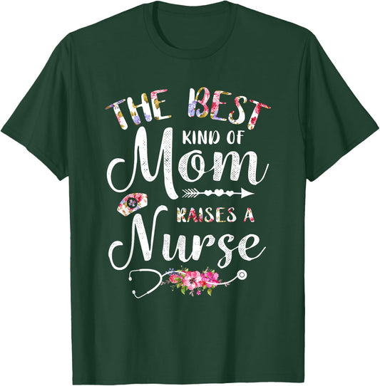 Best Kind Of Mom Raises A Nurse Shirt Mothers Day Gift T-Shirt - T-Shirt | Forest