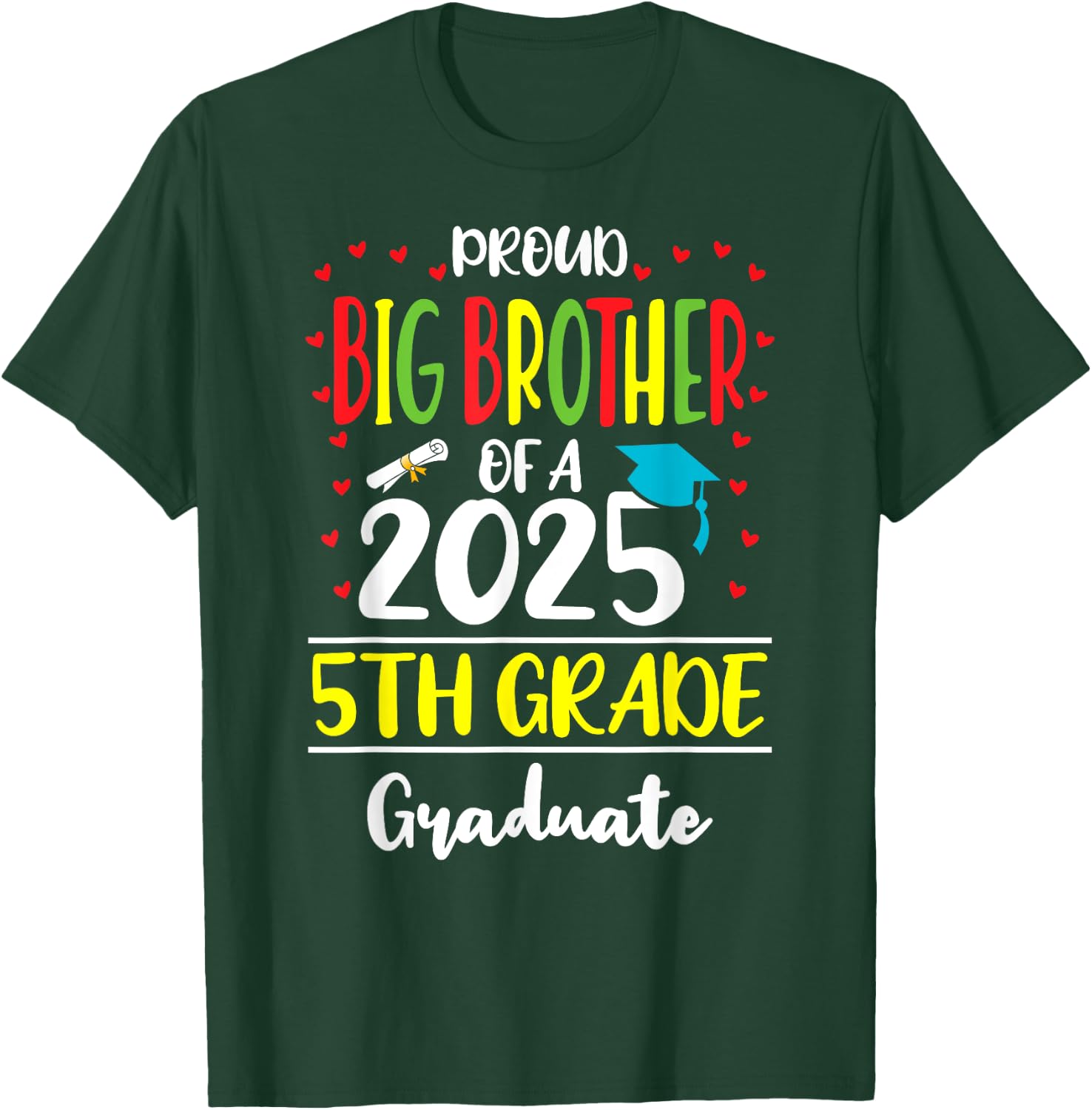 Proud Big Brother of a Class of 2025 5th Grade Graduate T-Shirt - T-Shirt | Forest
