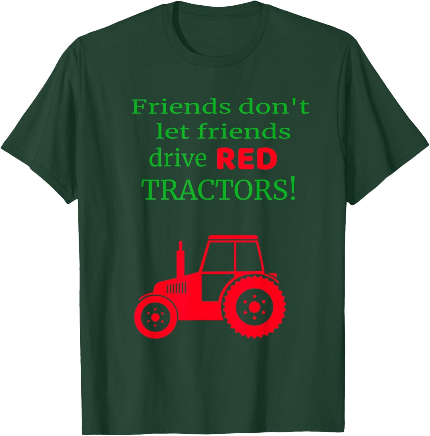 Friends dont let friends drive red tractors T-Shirt - T-Shirt | Forest