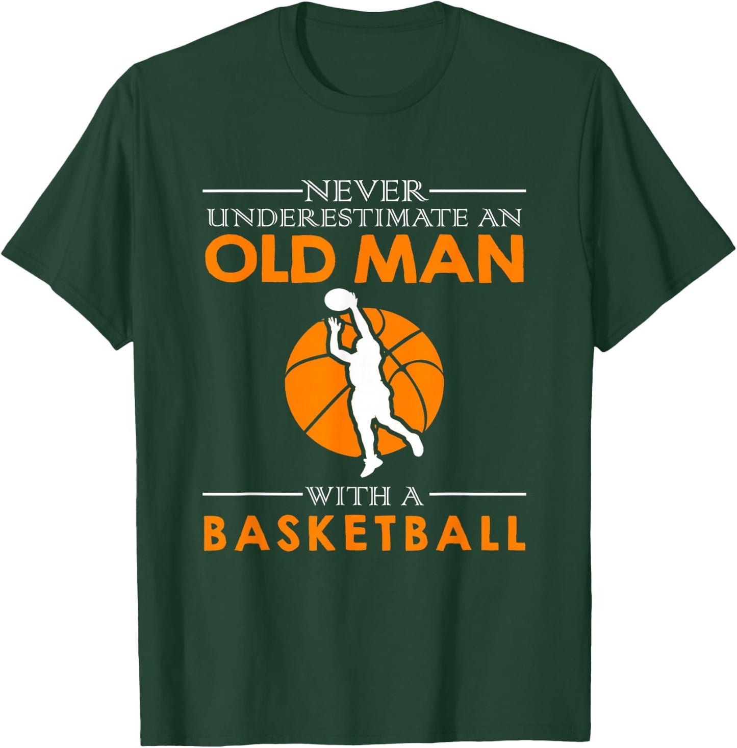 Never underestimate an old man with a basketball T-Shirt - T-Shirt | Forest