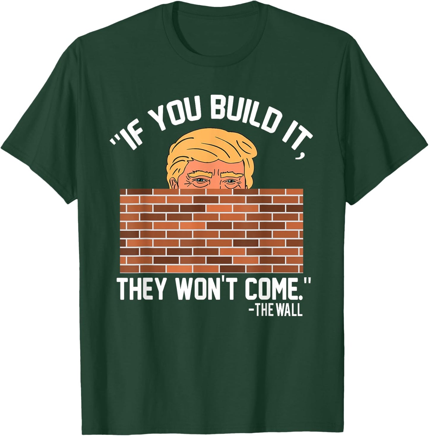 Build Wall - Support President of USA Trump Gift T-Shirt - T-Shirt | Forest