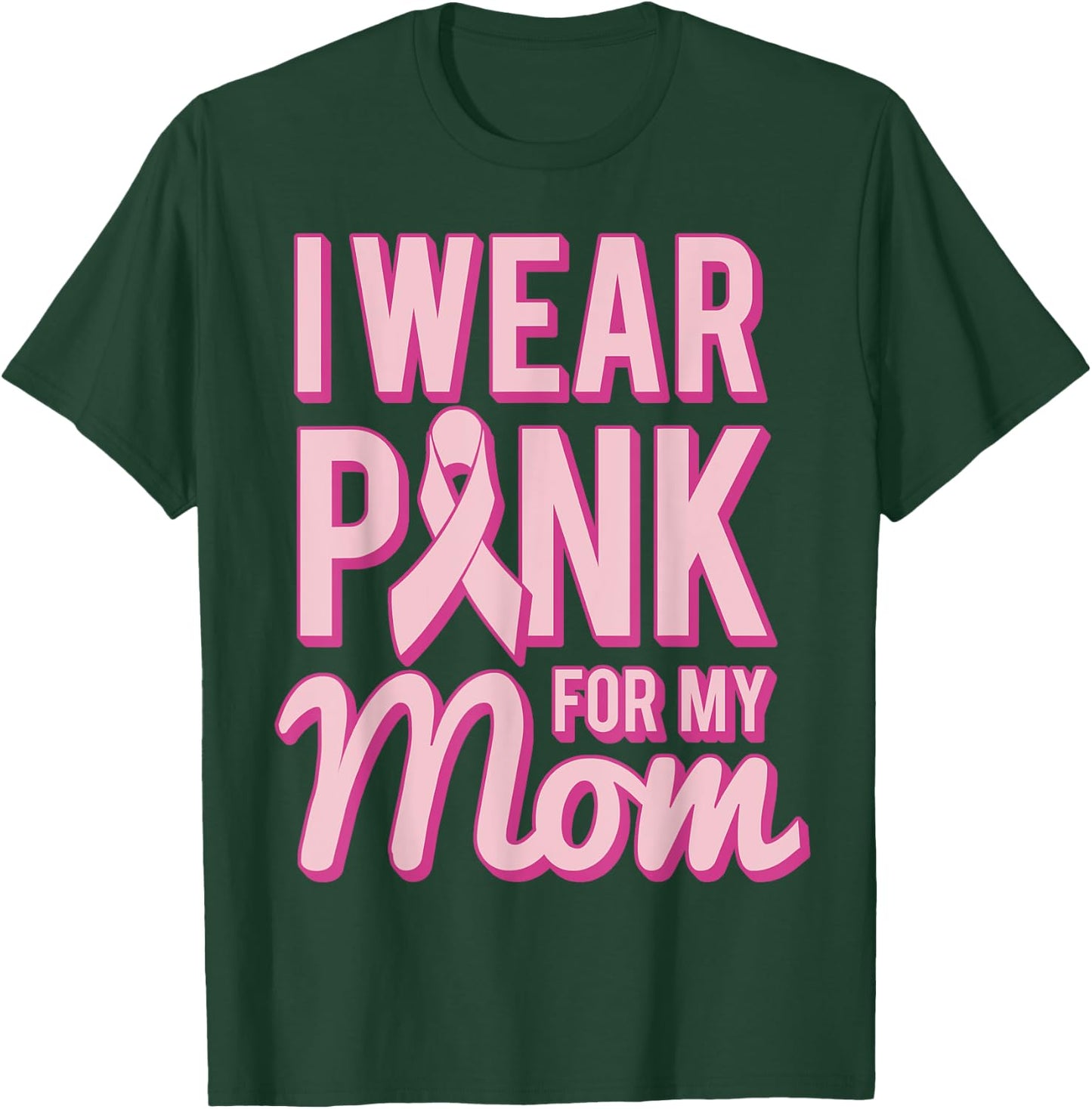 I Wear Pink for My Mom T-Shirt - T-Shirt | Forest