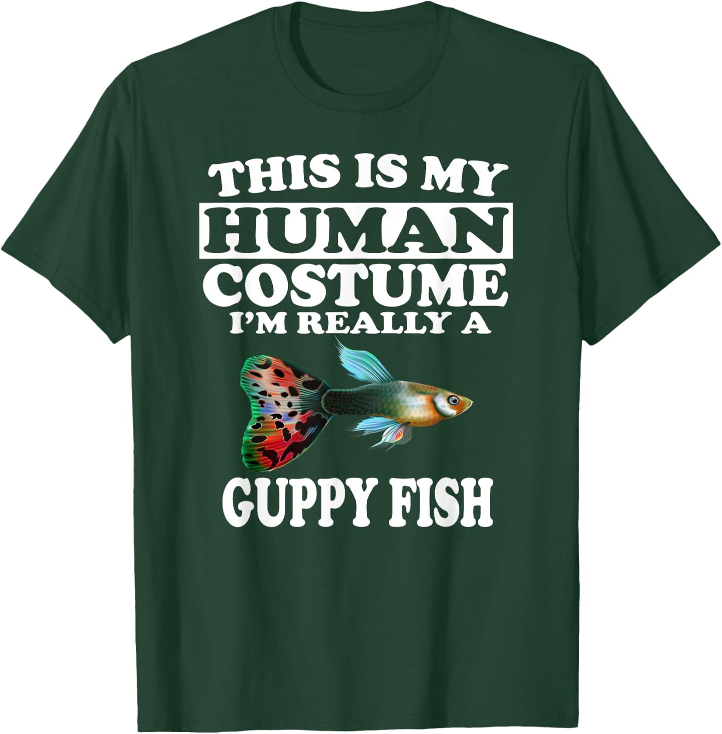 This Is My Human Costume I'm Really A Guppy Fish T-Shirt - T-Shirt | Forest