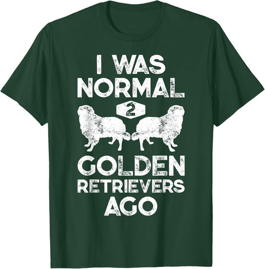 I Was Normal 2 Golden Retrievers Ago Funny Dog Lover Gifts Men Women Girls Kids T-Shirt - T-Shirt | Forest