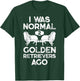 I Was Normal 2 Golden Retrievers Ago Funny Dog Lover Gifts Men Women Girls Kids T-Shirt - T-Shirt | Forest
