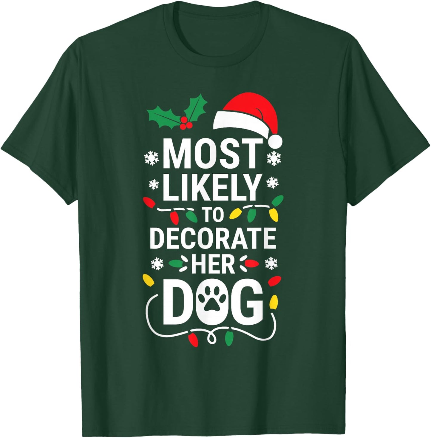 Most Likely To Decorate Her Dog Shirt Family Christmas T-Shirt - T-Shirt | Forest