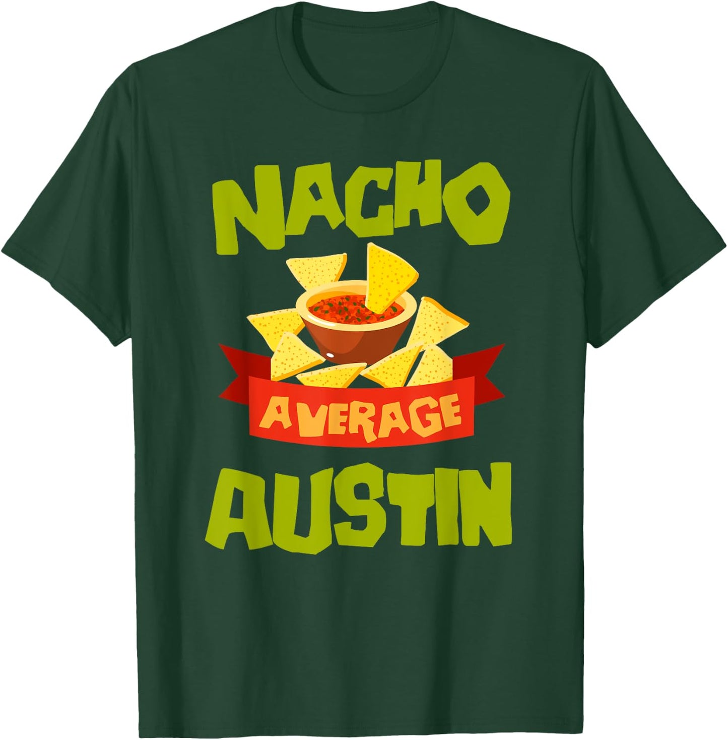 NACHO AVERAGE AUSTIN Funny Birthday Personalized Name Gift T-Shirt - T-Shirt | Forest