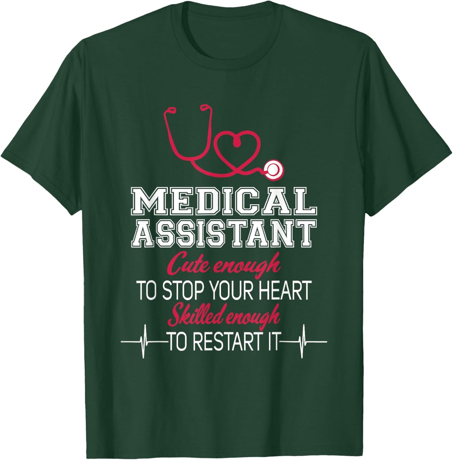 Medical Assistant Nurse Cute Enough To Stop Your Heart T-Shirt - T-Shirt | Forest