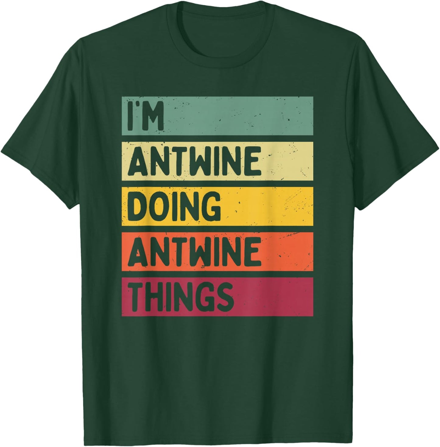 I'm Antwine Doing Antwine Things Funny Personalized Quote T-Shirt - T-Shirt | Forest
