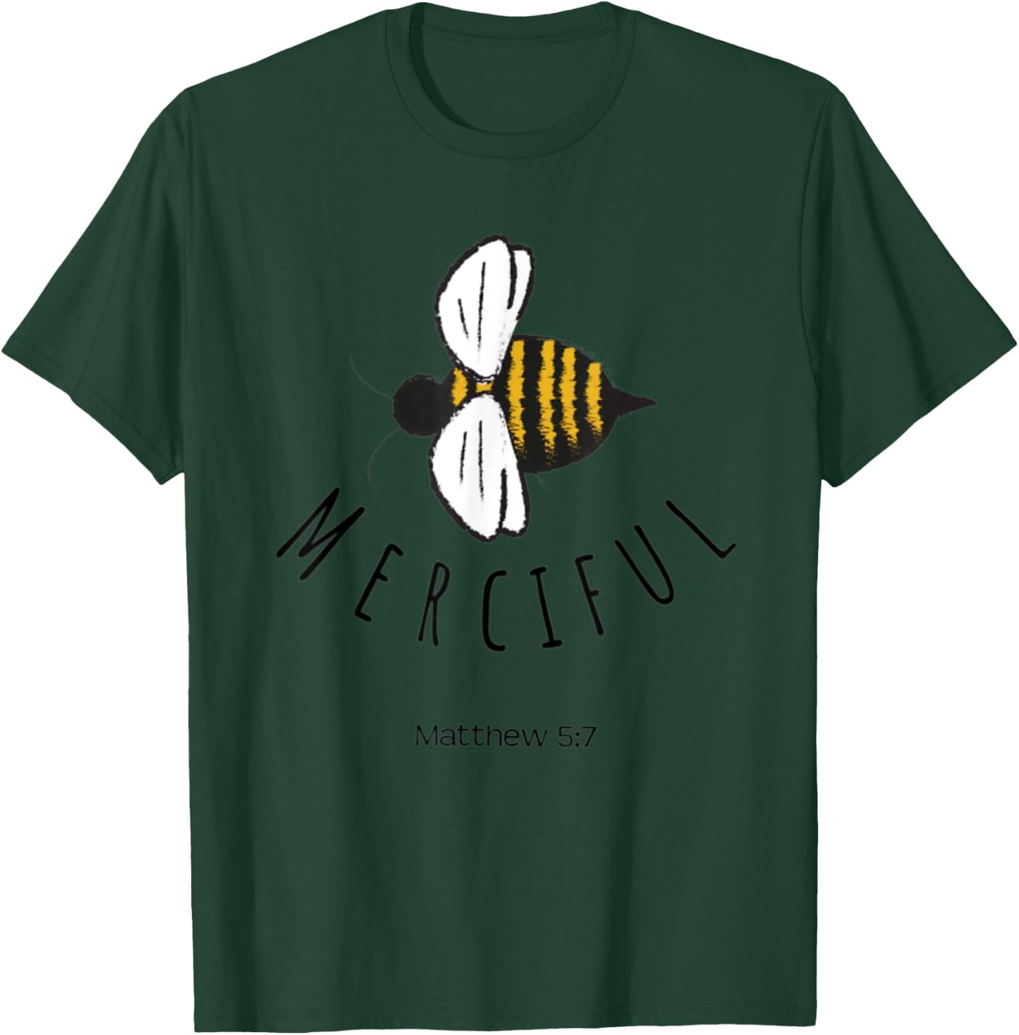 Matthew 5:7 Be Merciful Mercy Christian Bible Verse Bee Gift T-Shirt - T-Shirt | Forest