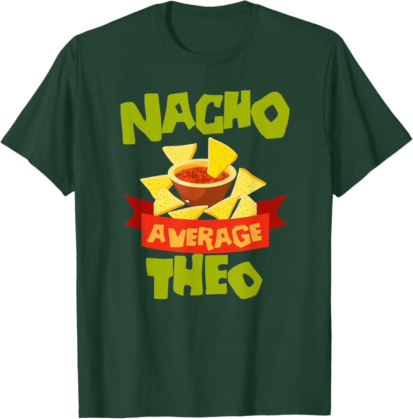 NACHO AVERAGE THEO Funny Birthday Personalized Name Gift T-Shirt - T-Shirt | Forest