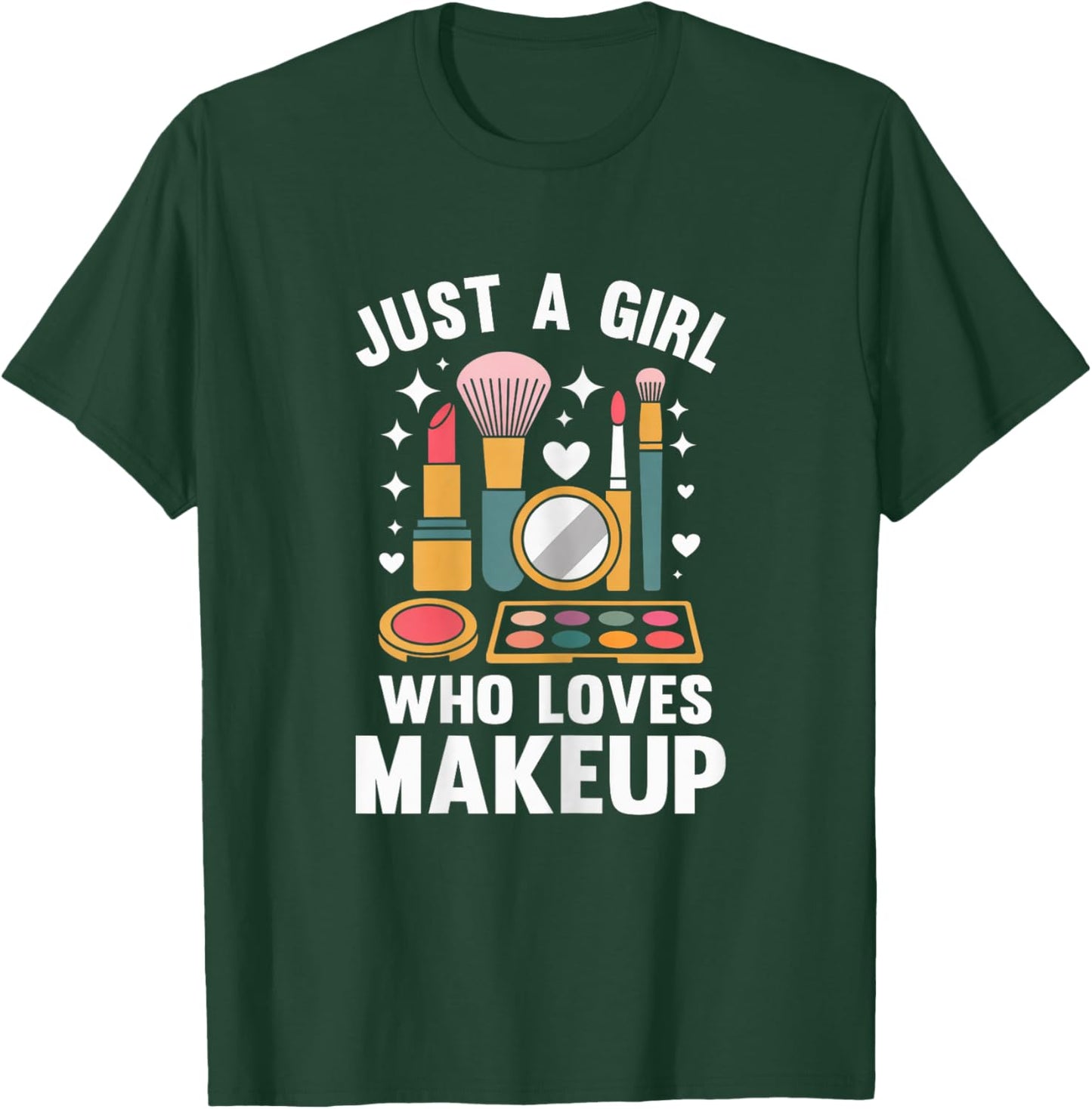 Funny Makeup Artist Girl Who Loves Makeup T-Shirt - T-Shirt | Forest