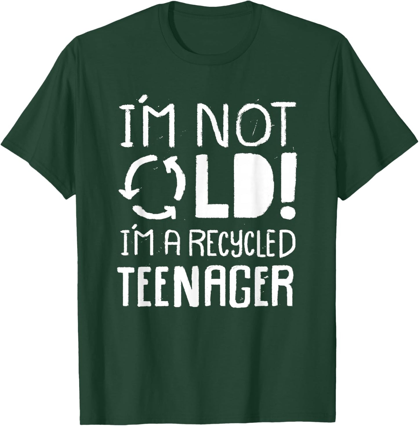 I'm not old I'm a Recycled Teenager - Funny Birthday T-Shirt - T-Shirt | Forest