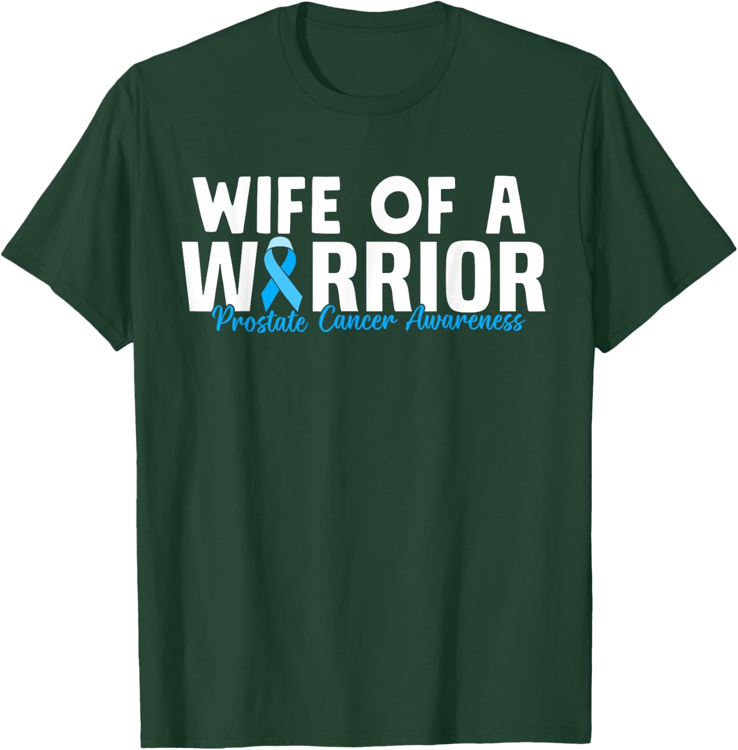Family Prostate Cancer Awareness Light Blue Wife Warrior T-Shirt - T-Shirt | Forest