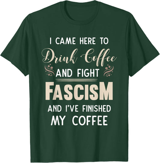 Anti Fascist Drink Coffee And Fight Fascism T-Shirt - T-Shirt | Forest