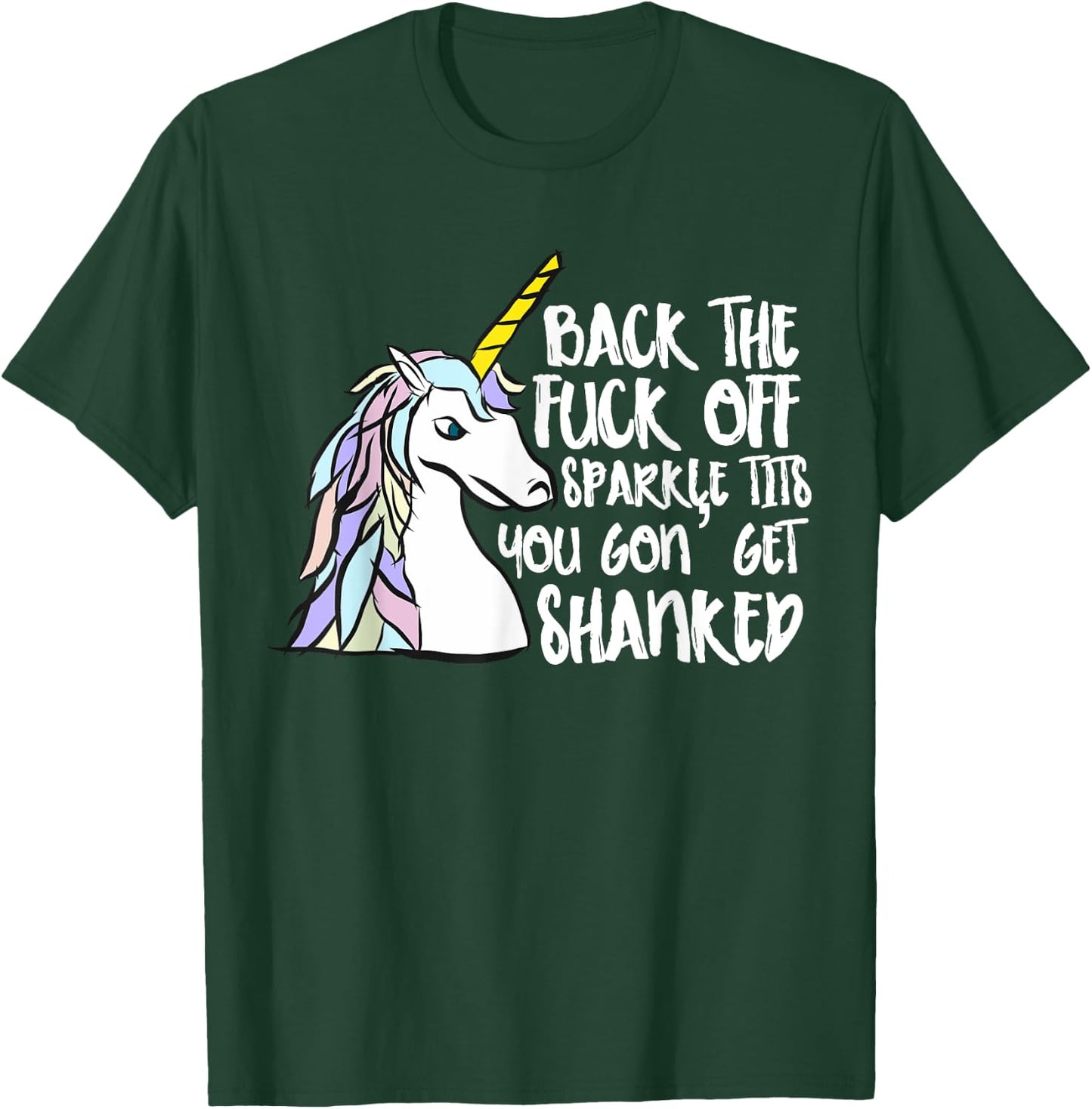 Back The Fuck Off Sparkle Tits You Gon Get Shanked Unicorn T-Shirt - T-Shirt | Forest