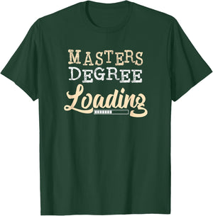MASTERS Degree Loading College Graduate T-Shirt - T-Shirt | Forest