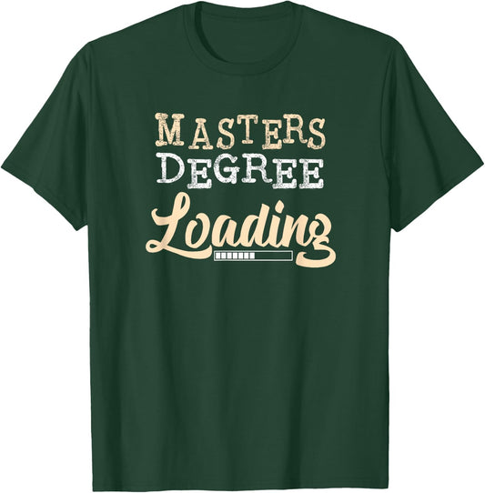 MASTERS Degree Loading College Graduate T-Shirt - T-Shirt | Forest