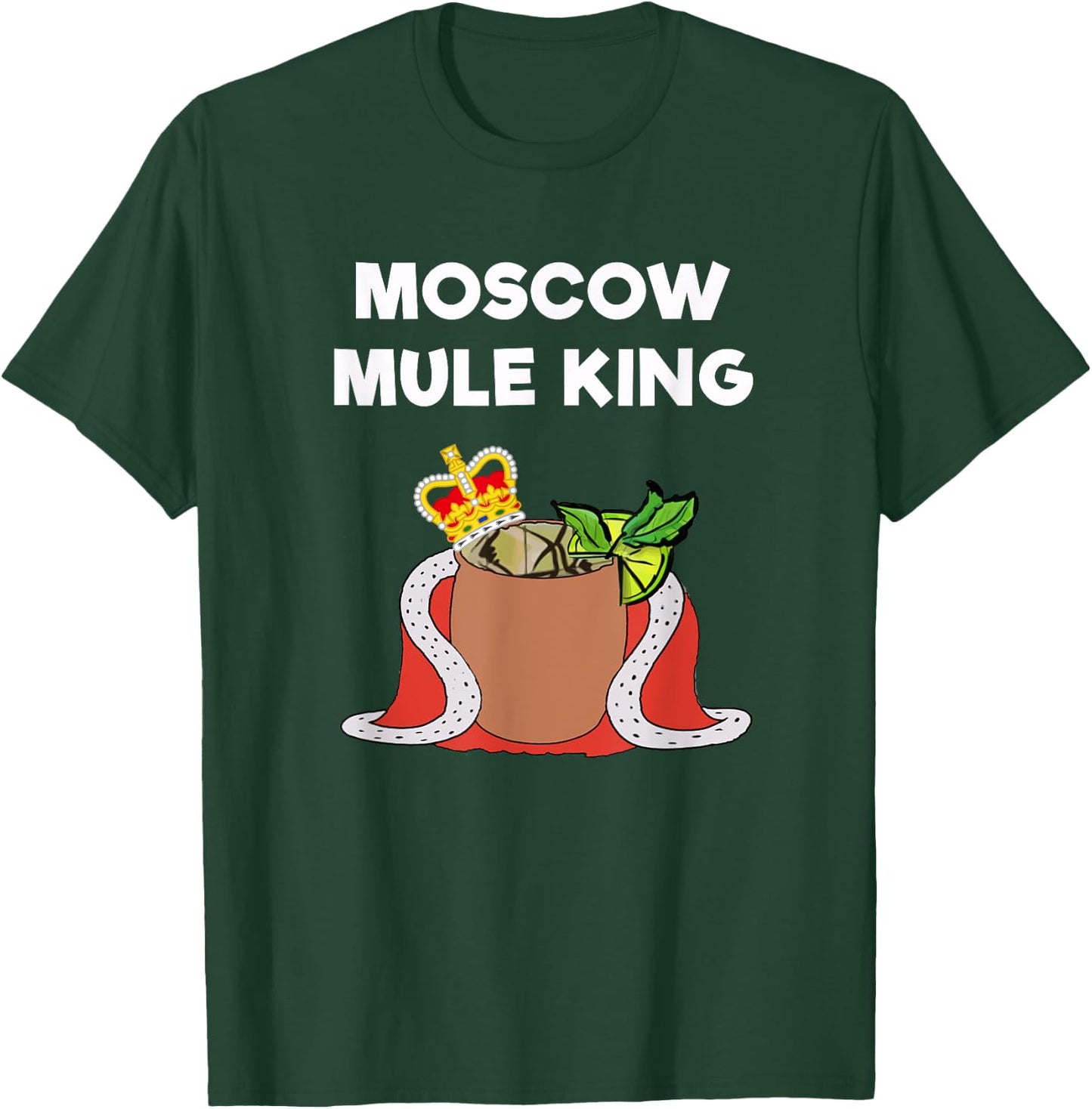 Moscow Mule - Funny Moscow Mule King T-Shirt - T-Shirt | Forest