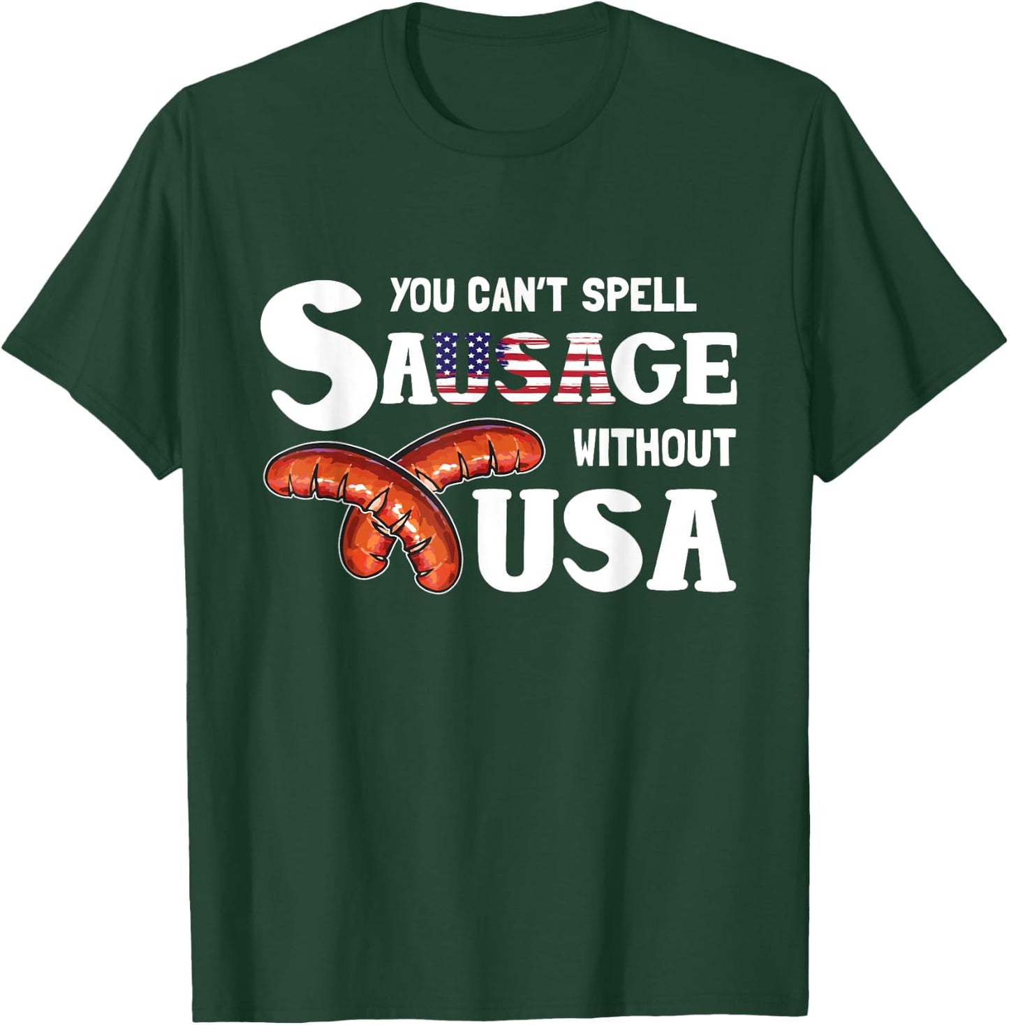 You Cant Spell Sausage Without USA 4th of July American Flag T-Shirt - T-Shirt | Forest