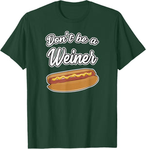 Funny Hot Dog Shirts Don't Be a Weiner Gift Men Women Girls Kids T-Shirt - T-Shirt | Forest