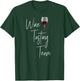 Wine Tasting Team T-Shirt - T-Shirt | Forest