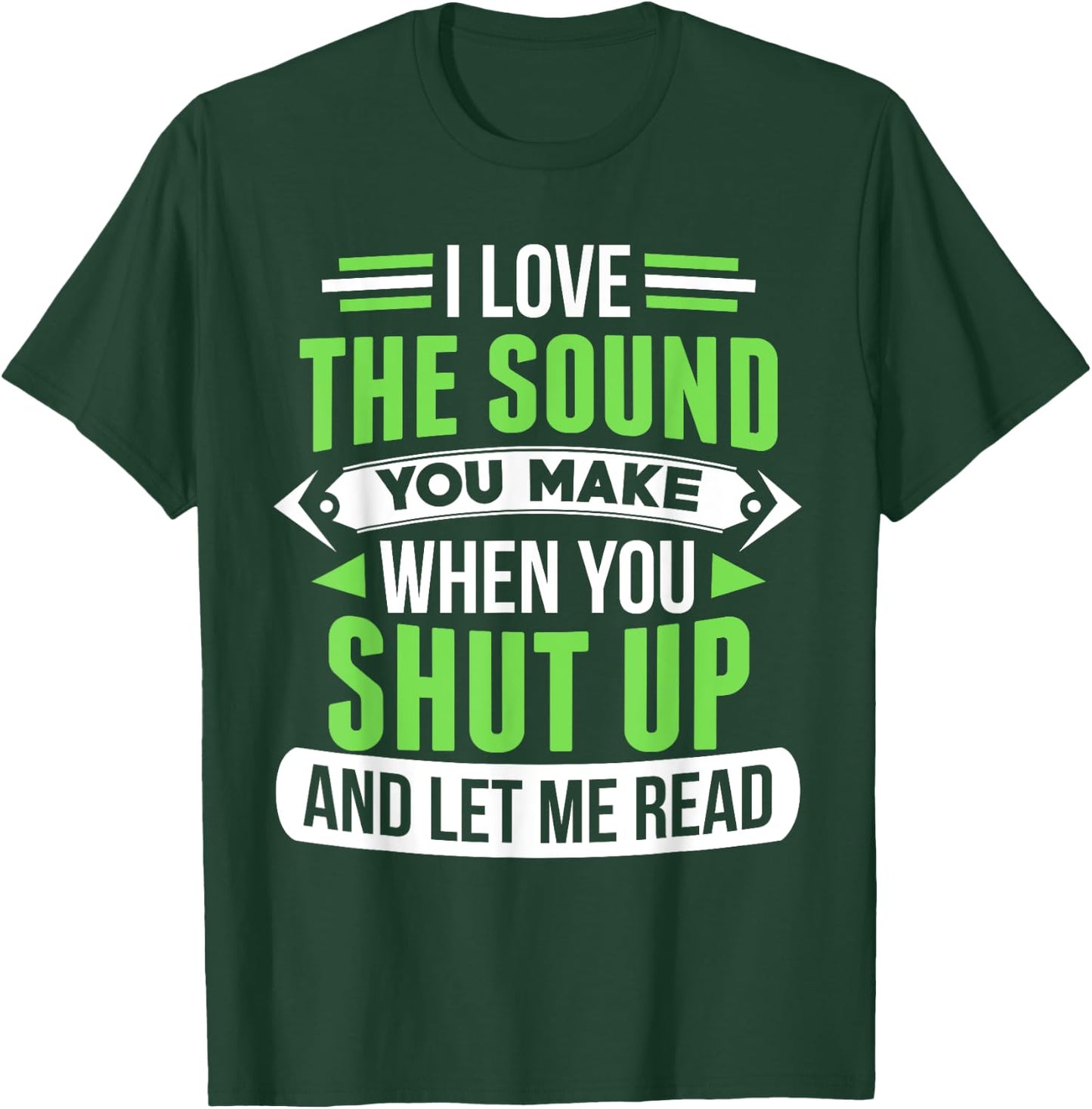 Shut Up And Let Me Read Funny Bookworm T-Shirt - T-Shirt | Forest