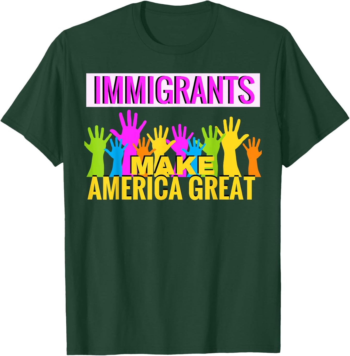 Immigrants Make America Great Support T-Shirt - T-Shirt | Forest