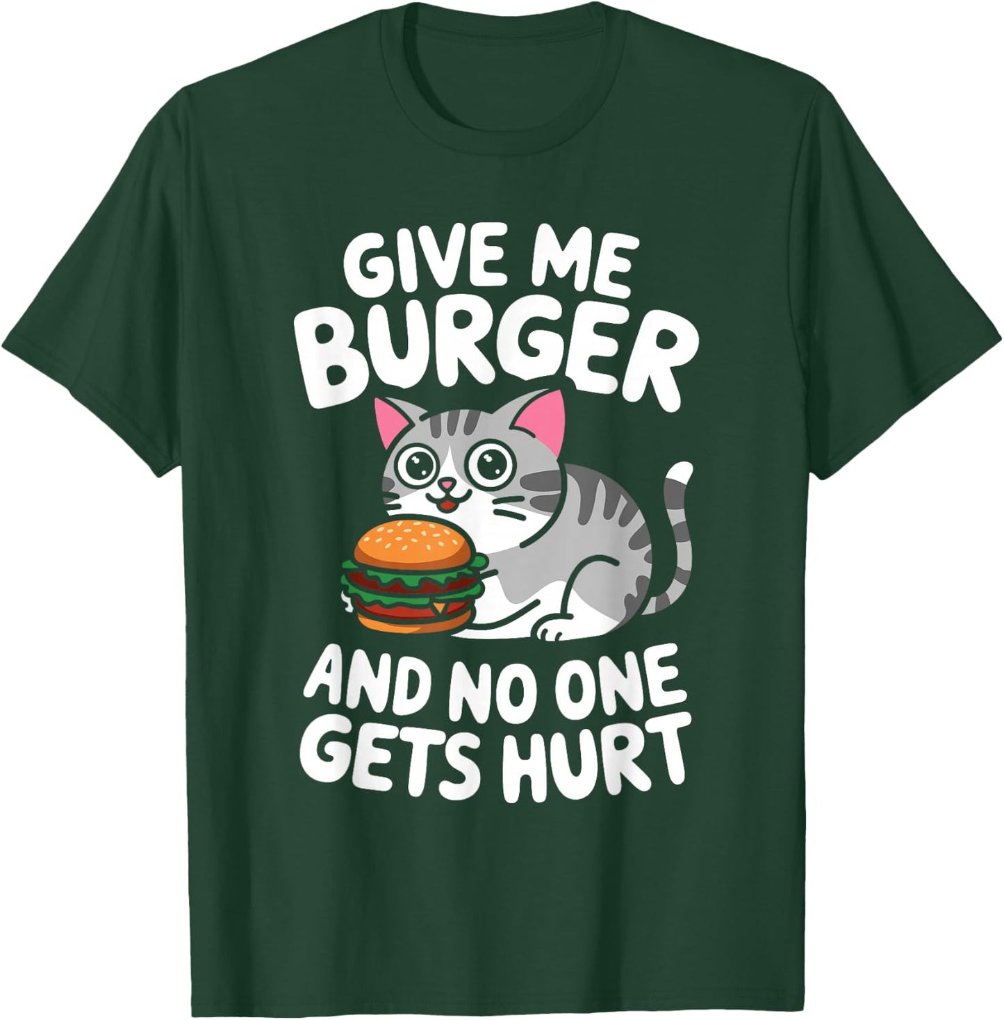 Give Me Burger Cat Lover Sarcastic Humour Men Women T-Shirt - T-Shirt | Forest