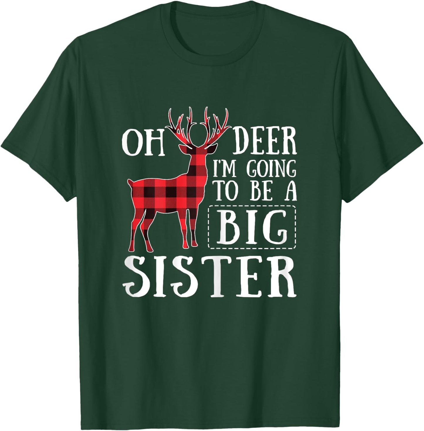 Oh Deer I'm Going To Be A Big Sister Christmas T-Shirt - T-Shirt | Forest