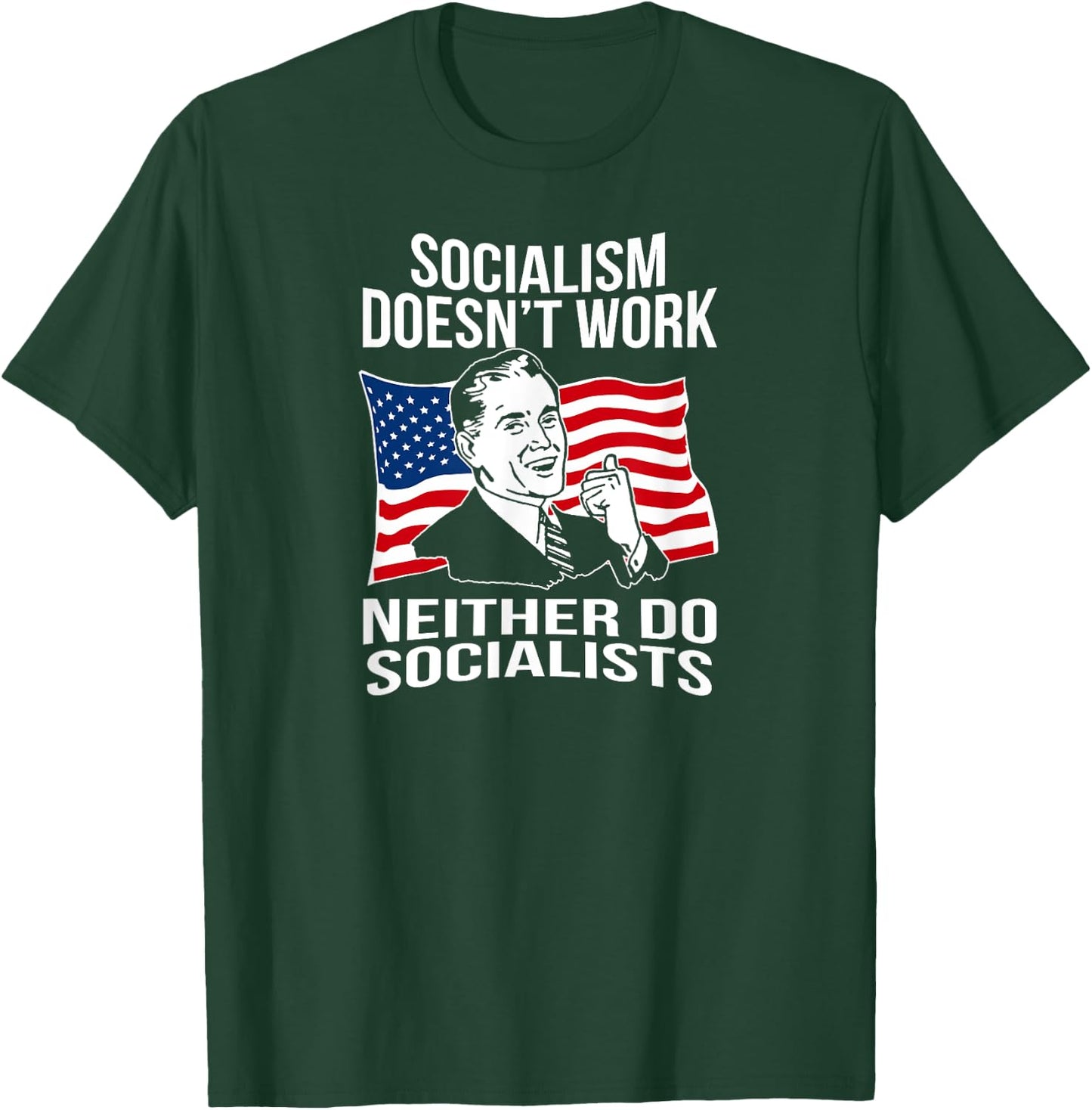 Anti Socialism Doesn't Work Socialists Capitalism T-Shirt - T-Shirt | Forest