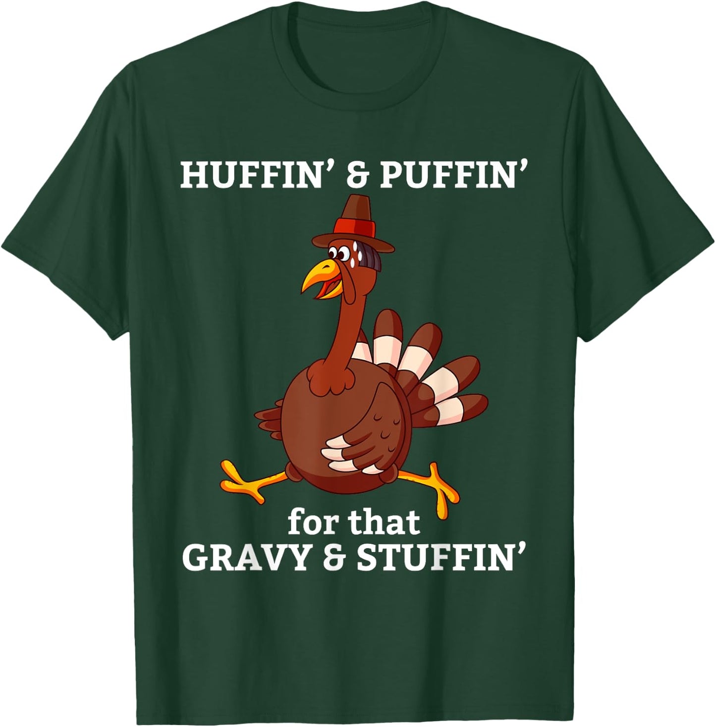 Huffin' & Puffin' for that Gravy & Stuffing Thanksgiving T-Shirt - T-Shirt | Forest
