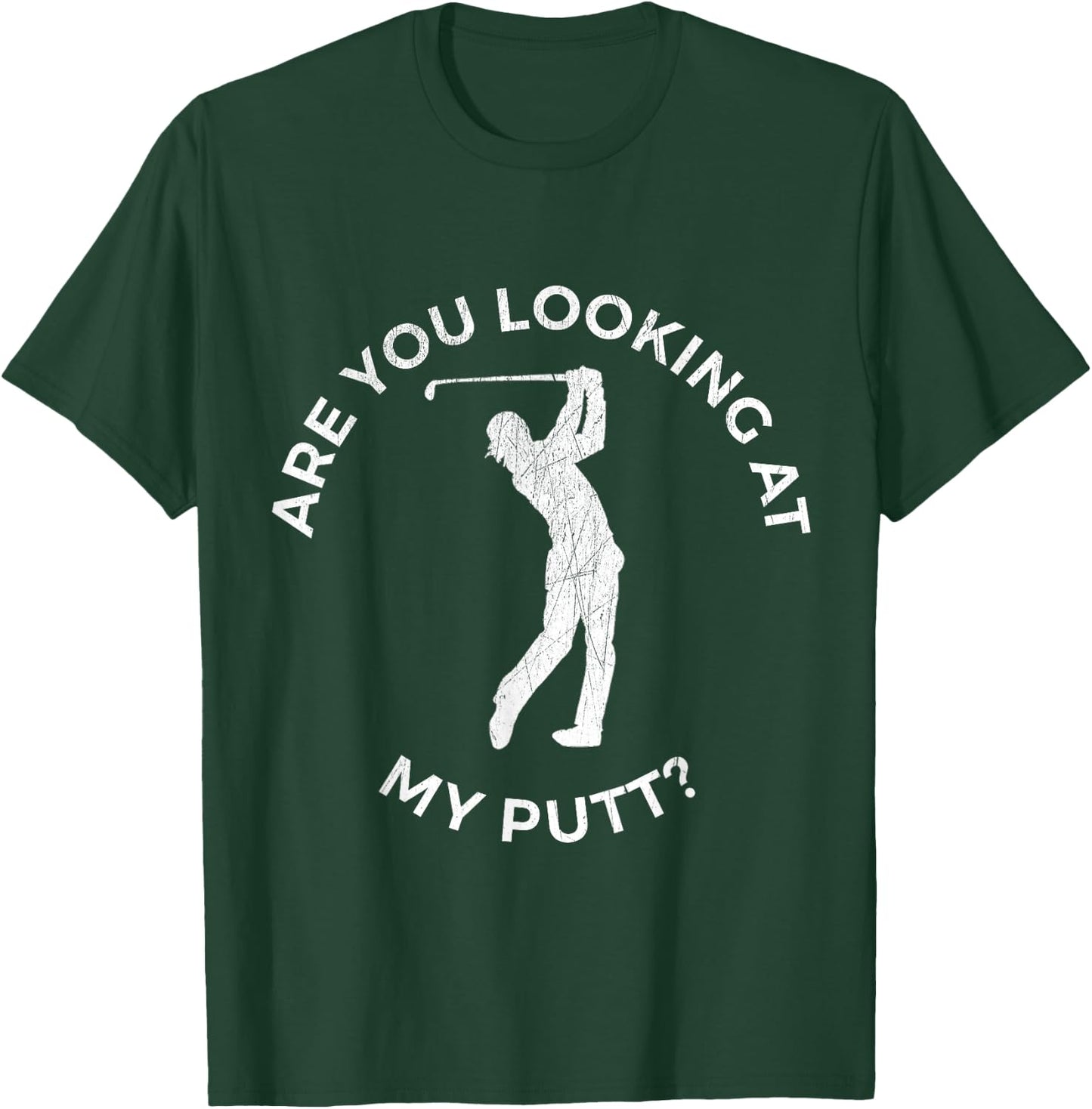 Are You Looking At My Putt Shirt - Funny Golf T-Shirt - T-Shirt | Forest