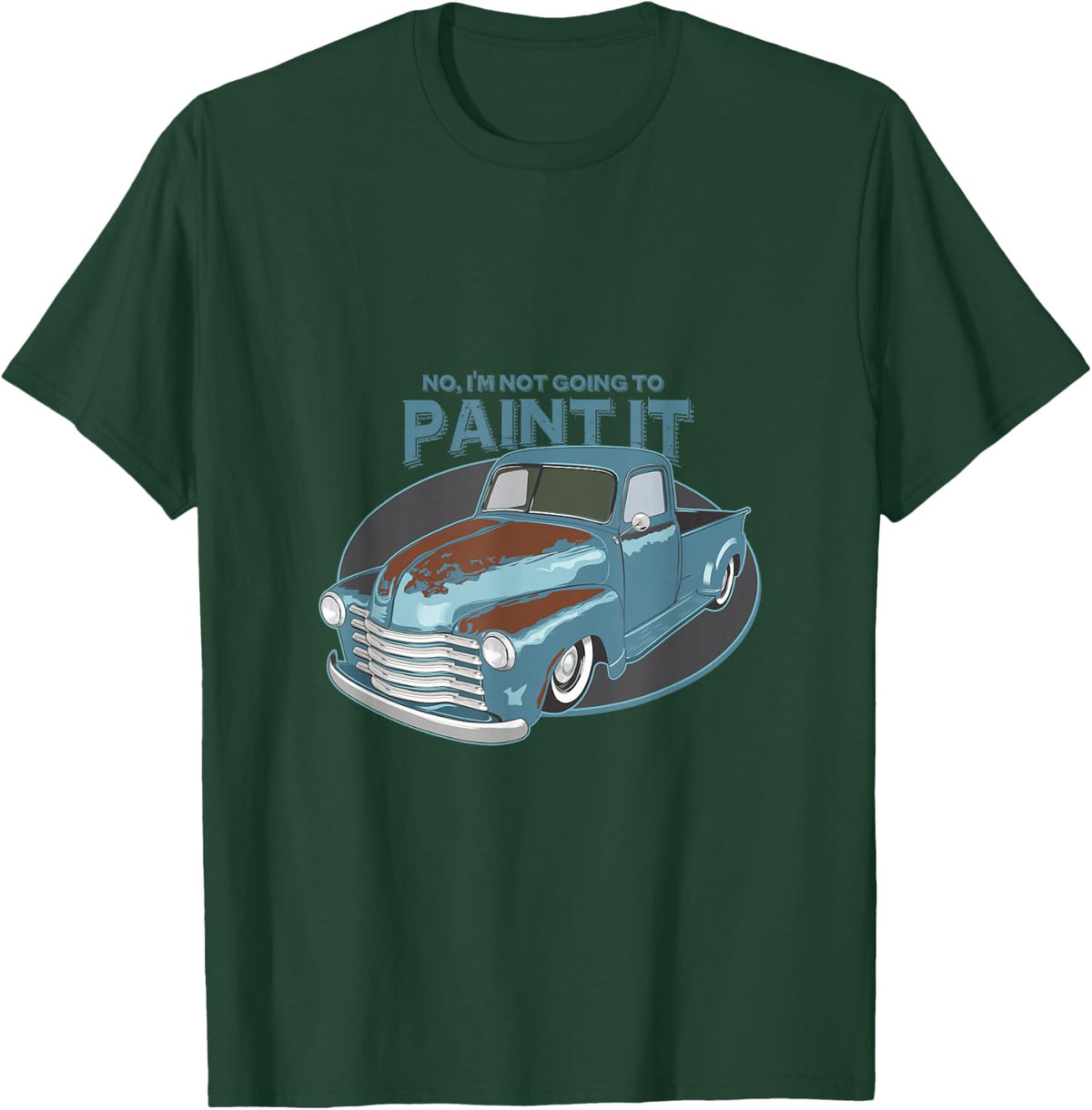 Not Going To Paint It - Patina Rat Rod Truck T-Shirt - T-Shirt | Forest